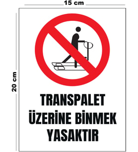 Metal Transpalet Üzerine Binmek Yasaktır 15 cm x 20 cm Uyarı Levhası Yönlendirme Tabelası