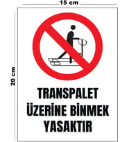 Metal Transpalet Üzerine Binmek Yasaktır 15 cm x 20 cm Uyarı Levhası Yönlendirme Tabelası