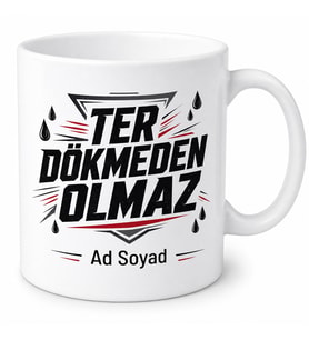 İsme Özel Ter Dökmeden Olmaz Yazılı Kupa Bardak Motivasyon Hediye
