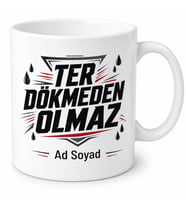 İsme Özel Ter Dökmeden Olmaz Yazılı Kupa Bardak Motivasyon Hediye