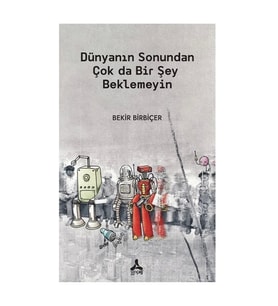 Dünyanın Sonundan Çok da Bir Şey Beklemeyin