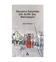 Dünyanın Sonundan Çok da Bir Şey Beklemeyin