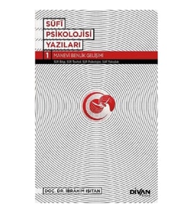 Sufi Psikoloji Yazıları 1-Manevi Benlik Gelişimi