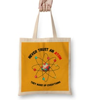 Funny Science Gifts Never Trust an Atom, They Make Up Everything Funny Science Bez Çanta Uzun Saplı