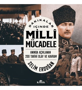 Dakikalar İçinde Milli Mücadele Anında Açıklanan 200 Tarihi Olay ve Kavram