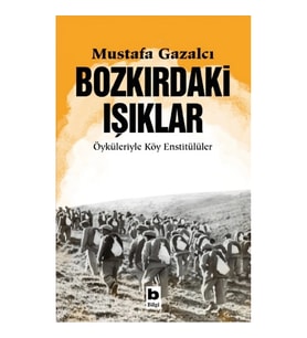 Bozkırdaki Işıklar Öyküleriyle Köy Enstitülüler