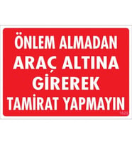 Pvc Levha quot;Önlem Almadan Araç Altına Girerek Tamirat Yapmayın