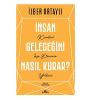 İnsan Geleceğini Nasıl Kurar? - İlber Ortaylı - Kronik Kitap