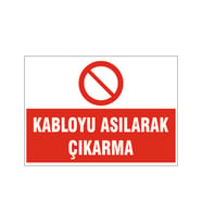 Kabloyu asılarak çıkarma, isg uyarı levhası