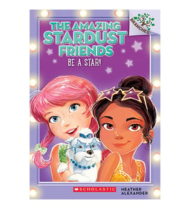 Be a Star!: A Branches Book (The Amazing Stardust 