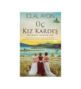 Üç Kız Kardeş İclal Aydın Artemis Yayınları