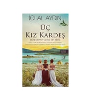 Üç Kız Kardeş İclal Aydın Artemis Yayınları