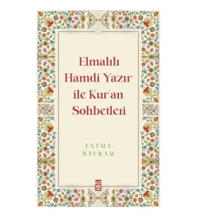 Elmalılı Hamdi Yazır ile Kur'an Sohbetleri