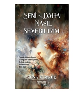 Seni Daha Nasıl Sevebilirim