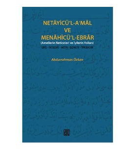 Necayicü'l-A'mal ve Menahicü'l-Ebrar (Amellerin Neticeleri ve İyilerin Yolları)  Giriş-İnceleme-