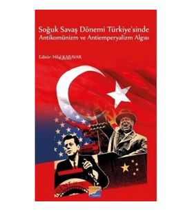 Soğuk Savaş Dönemi Türkiye'sinde Antikomünizm ve Antiemperyalizm Algısı