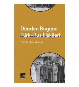 Dünden Bugüne Türk- Rus İlişkileri