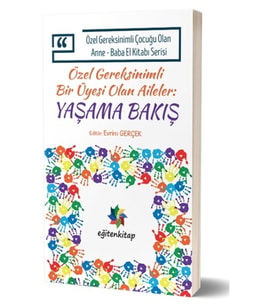 Özel Gereksinimli Çocuğu Olan Anne – Baba El Kitabı Serisi - Özel Gereksinimli Bir Üyesi Olan Ailel