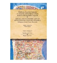 Mahkeme Kayıtları Işığında 17. Yüzyıl İstanbul'unda  Sosyo-Ekonomik Yaşam  Cilt 6 / Social and Econo