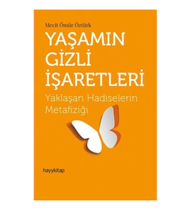 Yaşamın Gizli İşaretleri - Yaklaşan Hadiselerin Metafiziği