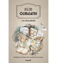 Bilim Olmasaydı