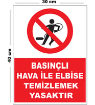 Metal Basınçlı Hava İle Elbise Temizlemek Yasaktır 30cm x 40cm A3 Büyüklüğünde Uyarı Levhası Yönlen