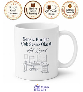 İşten Ayrılan Arkadaşa Sensiz Buralar Çok Sessiz Olacak Hediye Kupa Bardak