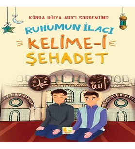Ruhumun İlacı Kelime-i Şehâdet