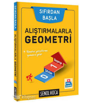ALIŞTIRMALARLA GEOMETRİ SIFIRDAN BAŞLA - ŞENOL HOCA YAYINLARI