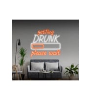 getting DRUNK please wait Yazılı ve Şekilli Neon Tabela
