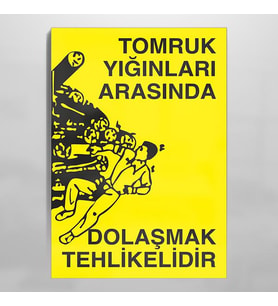 Tomruk Arasında Dolaşmak Tehlikelidir Uyarı Levhası 30x40cm (Karışık)