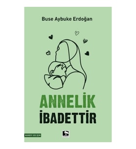Annelik İbadettir