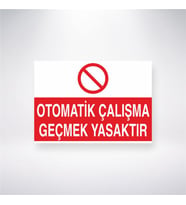 Otomatik Çalışma Geçmek Yasaktır 21x28 Arkası Yapışkanlı Levha