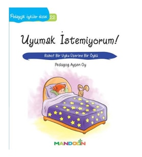 Pedagojik Öyküler 22 - Uyumak İstemiyorum!