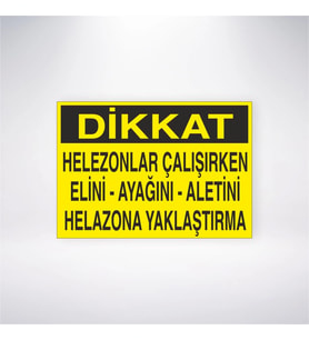 Dikkat Helezonlar Çalışırken Elini Ayağını Aletini Helozona Yaklaştırma 21x28 Arkası Yapışkanlı Levh