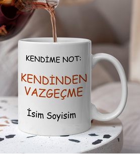 Komik - Esprili  Kendime Not Kendinden Vazgeçme Yazılı Komik Kupa Bardak
