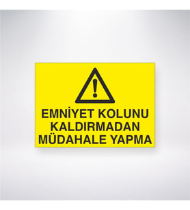 Emniyet Kolunu Kaldırmadan Müdahale Yapma 21x28 Arkası Yapışkanlı Levha