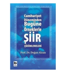 Cumhuriyet Döneminden Bugüne Örneklerle Şiir Çözümlemeleri