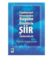 Cumhuriyet Döneminden Bugüne Örneklerle Şiir Çözümlemeleri