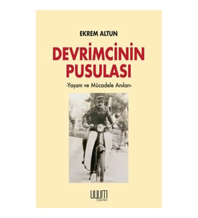 Devrimcinin Pusulası  - Yaşam ve Mücadele Anıları