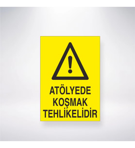Atölyede Koşmak Tehlikelidir 21x28 Arkası Yapışkanlı Levha