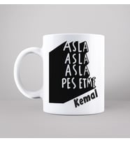 Asla Pes Etme Tasarımlı Kupa Kişiye Özel
