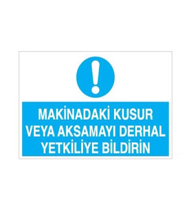 Makinadaki Kusur Veya Aksamayı Derhal Yetkiliye Bildirin Uyarı Levhası 20x30cm (Karışık)