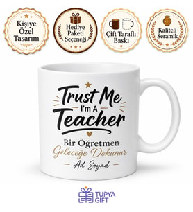 Trust Me I'm A Teacher Yazılı Öğretmen Hediye Kahve Kupası Bardak