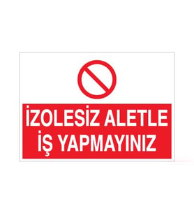 İzolesiz Aletle İş Yapmayınız Uyarı Levhası 40x60cm (Karışık)