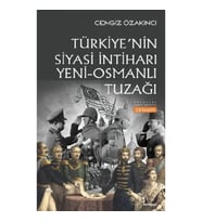 Türkiye'nin Siyasi İntiharı Yeni - Osmanlı Tuzağı