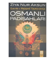 Osmanlı Padişahları Gayr-ı Resmi Tarihimiz