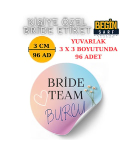3 CM 4 CM 5 CM 6 CM BRİDE TEAM GELİN TAKIMI ETİKETİ YAPIŞKANLI GELİNE ÖZEL YUVARLAK ETİKET 006