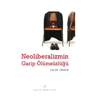Neoliberalizmin Garip Ölümsüzlüğü