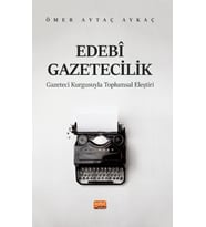 EDEBÎ GAZETECİLİK - Gazeteci Kurgusuyla Toplumsal Eleştiri